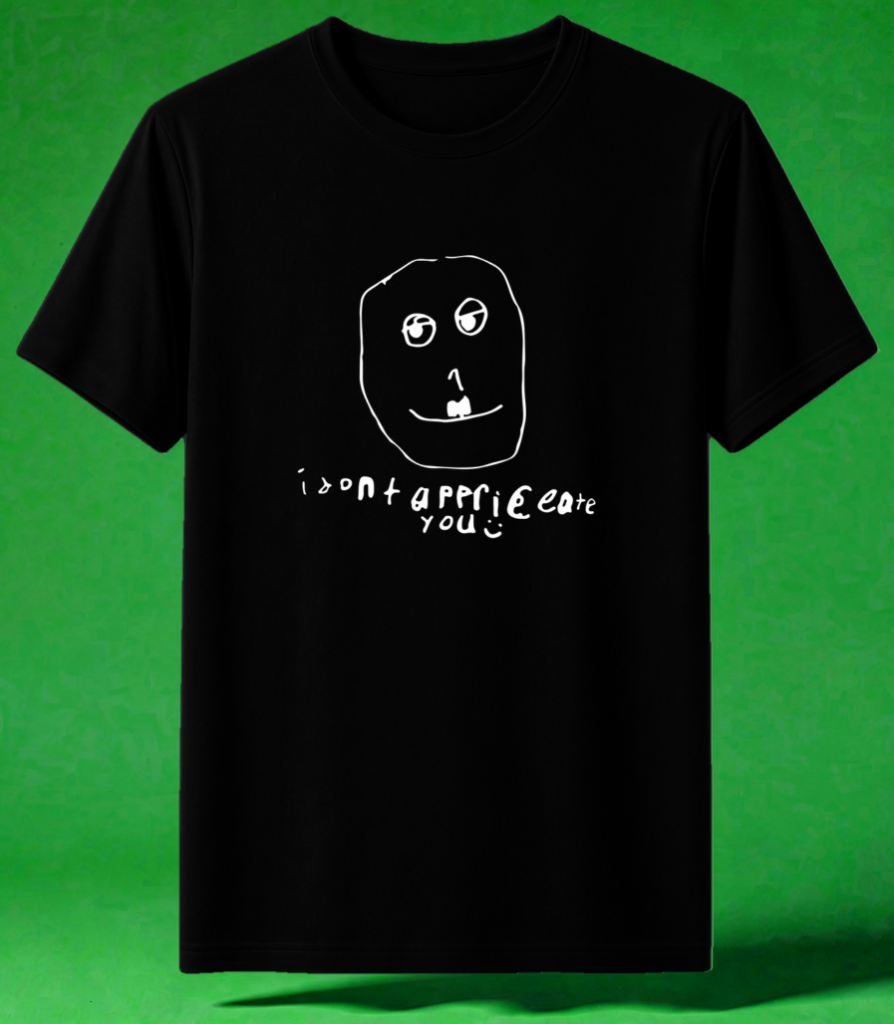 I dont appriceate you